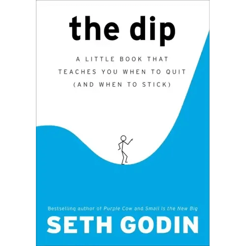 The Dip: A Little Book That Teaches You When to Quit (and When to Stick) - Hardcover - iShook Books