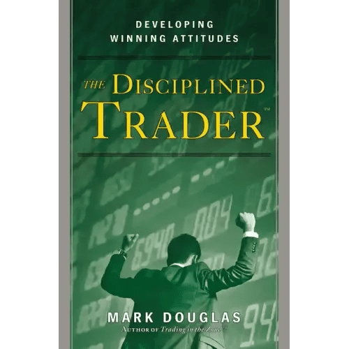 The Disciplined Trader: Developing Winning Attitudes - Hardcover - iShook Books