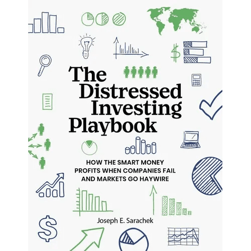 The Distressed Investing Playbook: How the Smart Money Profits When Companies Fail and Markets Go Haywire - Paperback - iShook Books