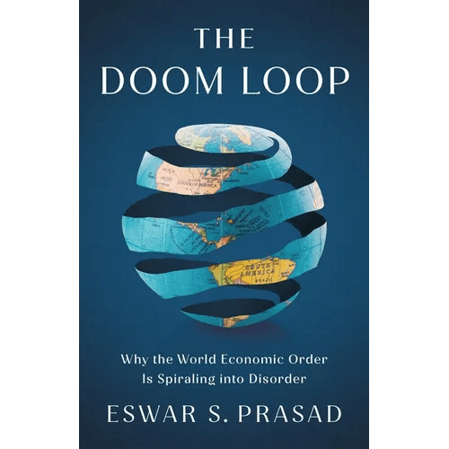 The Doom Loop: Why the World Economic Order Is Spiraling Into Disorder - Hardcover - iShook Books