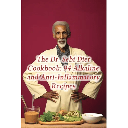 The Dr. Sebi Diet Cookbook: 94 Alkaline and Anti - Inflammatory Recipes - Paperback - iShook Books