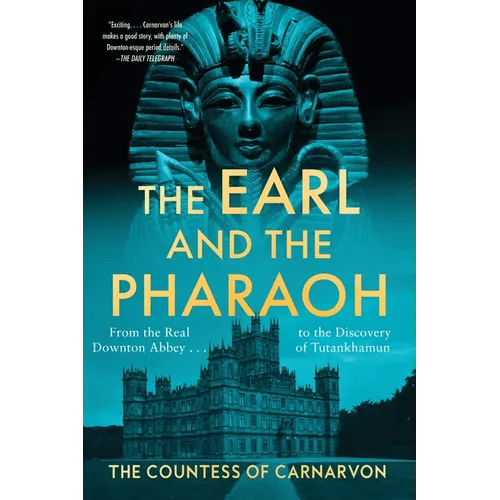 The Earl and the Pharaoh: From the Real Downton Abbey to the Discovery of Tutankhamun - Paperback - iShook Books