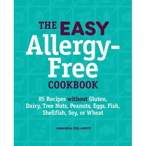 The Easy Allergy - Free Cookbook: 85 Recipes Without Gluten, Dairy, Tree Nuts, Peanuts, Eggs, Fish, Shellfish, Soy, or Wheat - Paperback - iShook Books