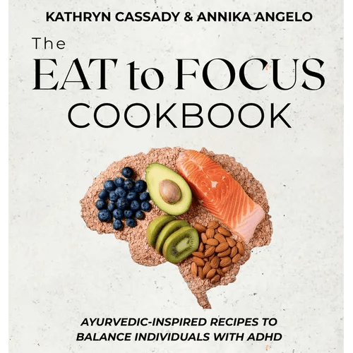 The Eat to Focus Cookbook: Ayurvedic - inspired recipes to balance individuals with ADHD - Hardcover - iShook Books