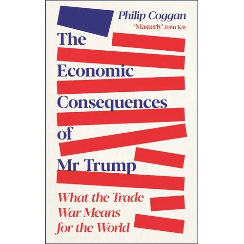 The Economic Consequences of MR Trump: What the Trade War Means for the World - Paperback - iShook Books