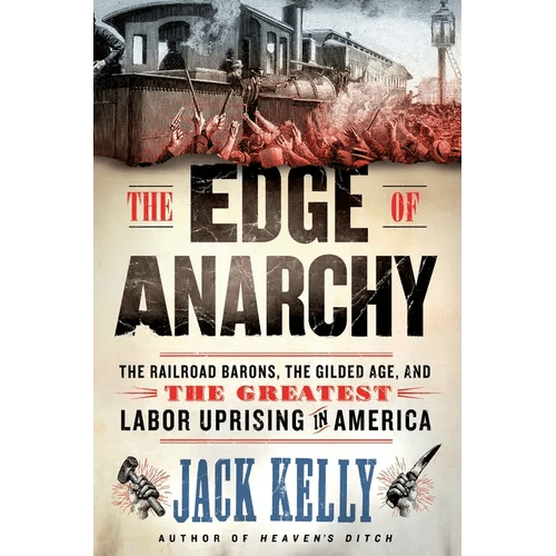 The Edge of Anarchy: The Railroad Barons, the Gilded Age, and the Greatest Labor Uprising in America - Paperback - iShook Books