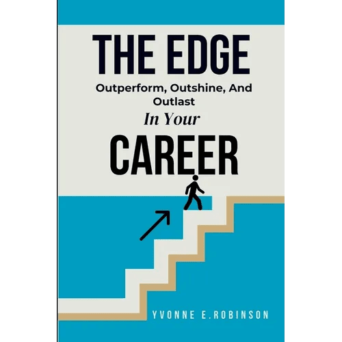 The Edge: Outperform, Outshine, And Outlast In Your Career - Paperback - iShook Books