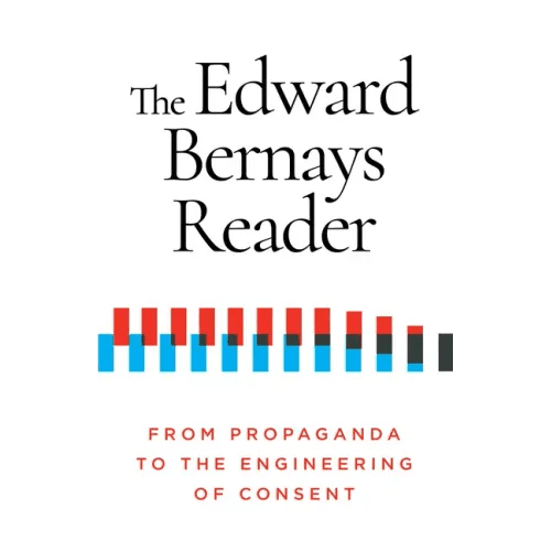 The Edward Bernays Reader: From Propaganda to the Engineering of Consent - Paperback - iShook Books