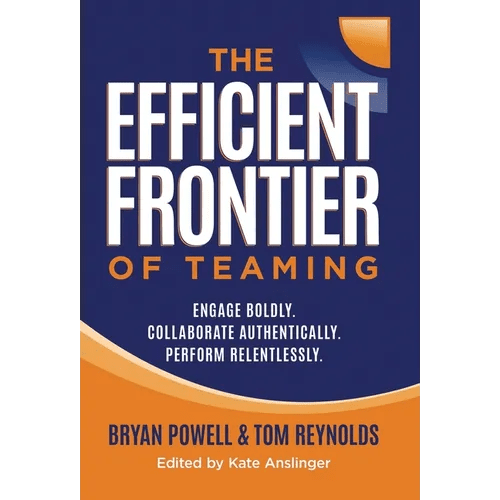 The Efficient Frontier of Teaming: Engage Boldly. Collaborate Authentically. Perform Relentlessly. - Hardcover - iShook Books