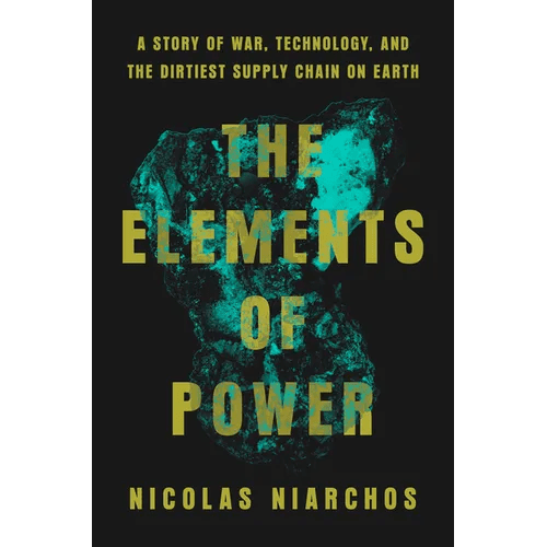 The Elements of Power: A Story of War, Technology, and the Dirtiest Supply Chain on Earth - Hardcover - iShook Books