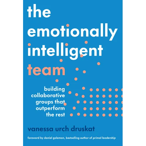 The Emotionally Intelligent Team: Building Collaborative Groups That Outperform the Rest - Hardcover - iShook Books