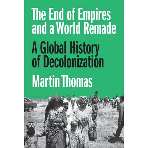 The End of Empires and a World Remade: A Global History of Decolonization - Paperback - iShook Books