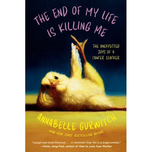 The End of My Life Is Killing Me: The Unexpected Joys of a Cancer Slacker - Hardcover - iShook Books
