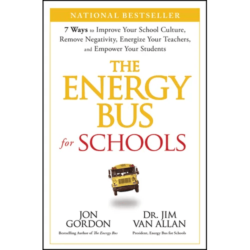 The Energy Bus for Schools: 7 Ways to Improve Your School Culture, Remove Negativity, Energize Your Teachers, and Empower Your Students - Hardcover - iShook Books