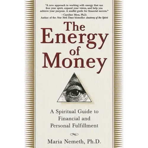 The Energy of Money: A Spiritual Guide to Financial and Personal Fulfillment - Paperback - iShook Books