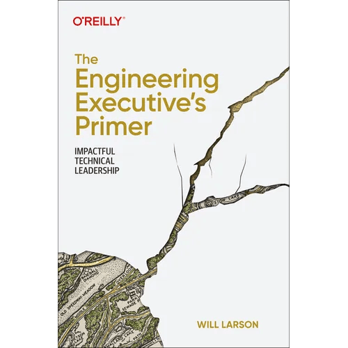 The Engineering Executive's Primer: Impactful Technical Leadership - Paperback - iShook Books