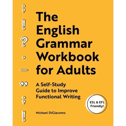 The English Grammar Workbook for Adults: A Self - Study Guide to Improve Functional Writing - Paperback - iShook Books