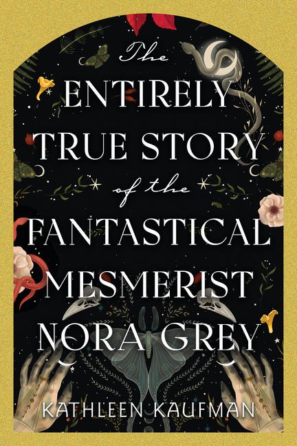 The Entirely True Story of the Fantastical Mesmerist Nora Grey - iShook Books