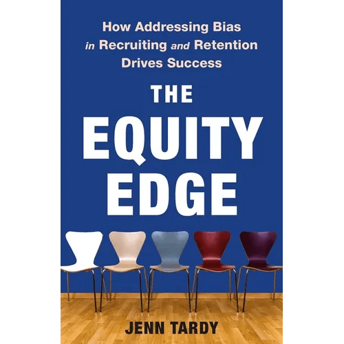 The Equity Edge: How Addressing Bias in Recruiting and Retention Drives Success - Hardcover - iShook Books