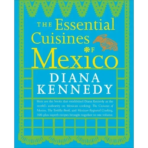 The Essential Cuisines of Mexico: A Cookbook - Paperback - iShook Books
