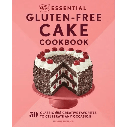 The Essential Gluten - Free Cake Cookbook: 50 Classic and Creative Favorites to Celebrate Any Occasion - Paperback - iShook Books