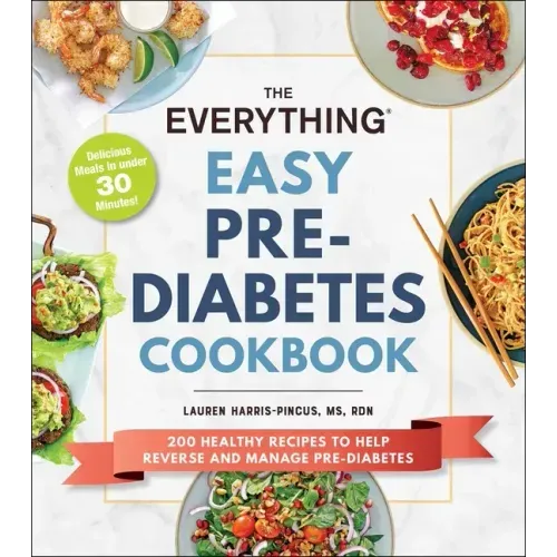 The Everything Easy Pre - Diabetes Cookbook: 200 Healthy Recipes to Help Reverse and Manage Pre - Diabetes - Paperback - iShook Books