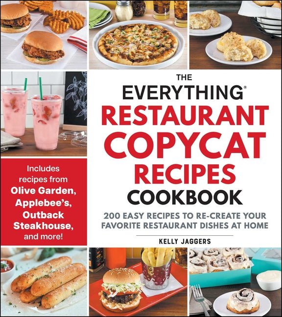 The Everything Restaurant Copycat Recipes Cookbook: 200 Easy Recipes to Re-Create Your Favorite Restaurant Dishes at Home - iShook Books