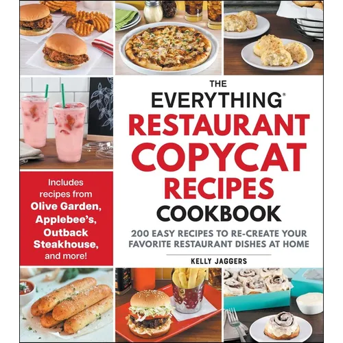 The Everything Restaurant Copycat Recipes Cookbook: 200 Easy Recipes to Re-Create Your Favorite Restaurant Dishes at Home - Paperback - iShook Books