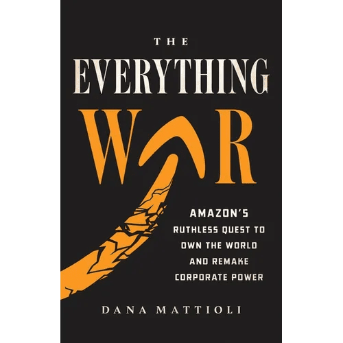 The Everything War: Amazon's Ruthless Quest to Own the World and Remake Corporate Power - Hardcover - iShook Books