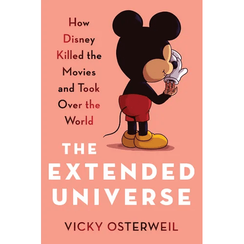 The Extended Universe: How Disney Killed the Movies and Took Over the World - Hardcover - iShook Books