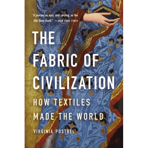 The Fabric of Civilization: How Textiles Made the World - Paperback - iShook Books