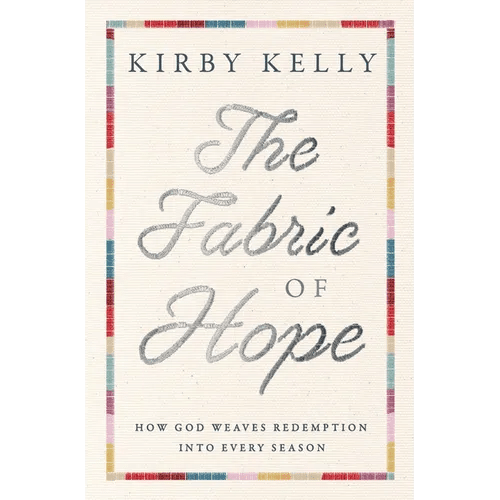 The Fabric of Hope: How God Weaves Redemption Into Every Season - Paperback - iShook Books