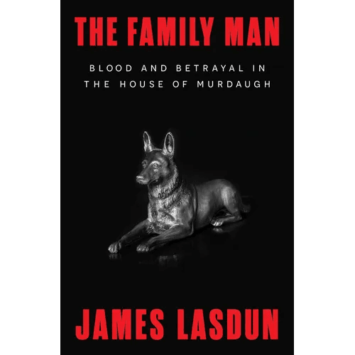 The Family Man: Blood and Betrayal in the House of Murdaugh - Hardcover - iShook Books