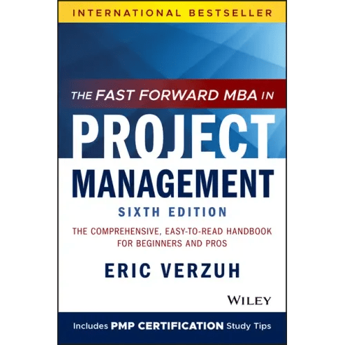 The Fast Forward MBA in Project Management: The Comprehensive, Easy - To - Read Handbook for Beginners and Pros - Paperback - iShook Books