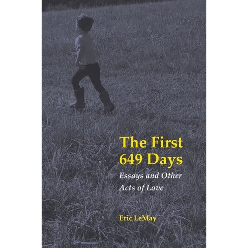 The First 649 Days: Essays and Other Acts of Love - Paperback - iShook Books