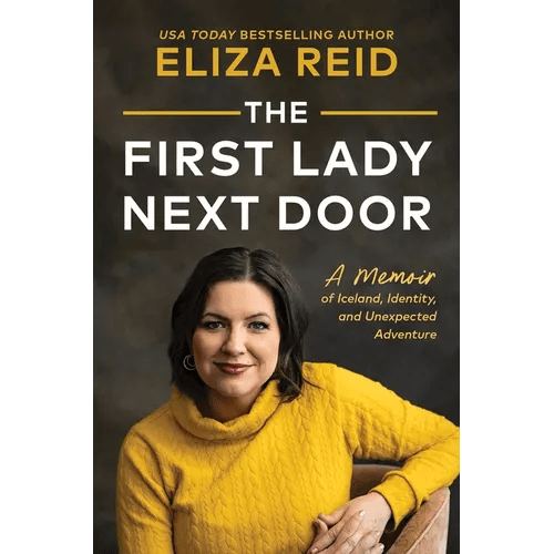 The First Lady Next Door: A Memoir of Iceland, Identity, and Unexpected Adventure - Hardcover - iShook Books