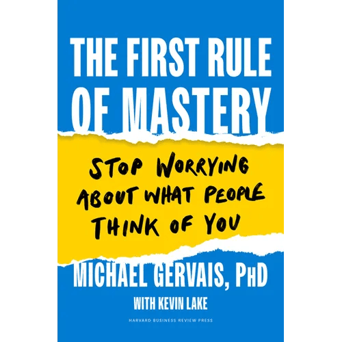 The First Rule of Mastery: Stop Worrying about What People Think of You - Hardcover - iShook Books