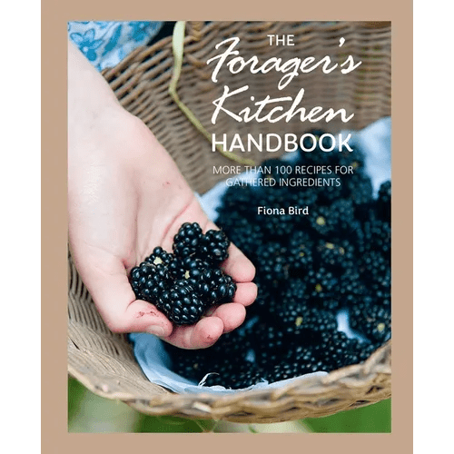 The Forager's Kitchen Handbook: More Than 100 Recipes for Gathered Ingredients - Hardcover - iShook Books
