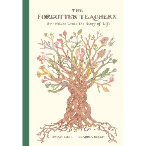 The Forgotten Teachers: How Nature Wrote the Story of Life - Hardcover - iShook Books