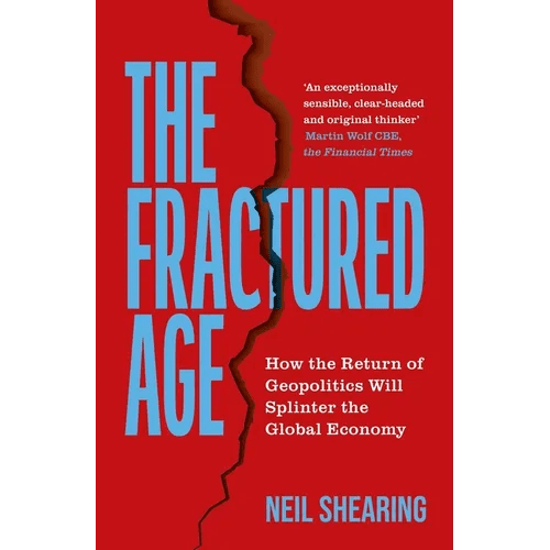 The Fractured Age: How the Return of Geopolitics Will Splinter the Global Economy - Hardcover - iShook Books