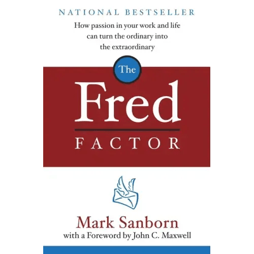The Fred Factor: How Passion in Your Work and Life Can Turn the Ordinary Into the Extraordinary - Hardcover - iShook Books
