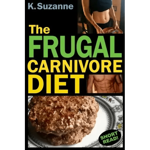 The Frugal Carnivore Diet: How I Eat a Carnivore Diet for $4 a Day - Paperback - iShook Books