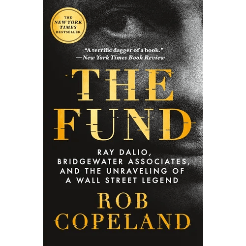 The Fund: Ray Dalio, Bridgewater Associates, and the Unraveling of a Wall Street Legend - Paperback - iShook Books