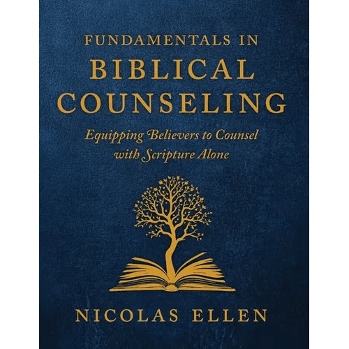 The Fundamentals of Biblical Counseling: Equipping Believers to Counsel with Scripture Alone - Paperback - iShook Books