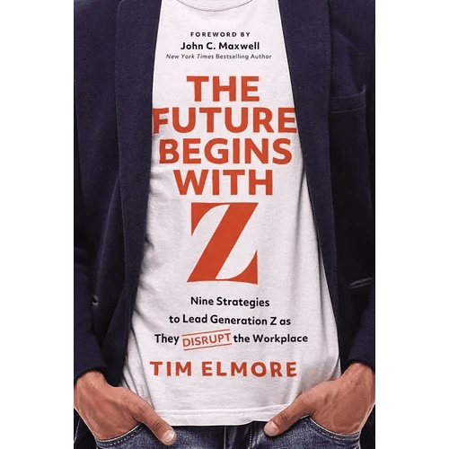 The Future Begins with Z: Nine Strategies to Lead Generation Z as They Disrupt the Workplace - Hardcover - iShook Books