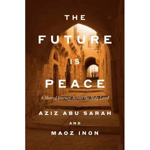 The Future Is Peace: A Shared Journey Across the Holy Land - Hardcover - iShook Books