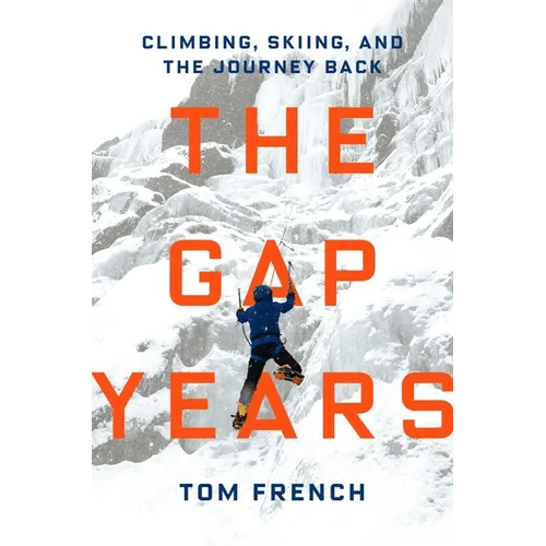 The Gap Years: Climbing, Skiing, and the Journey Back - Hardcover - iShook Books