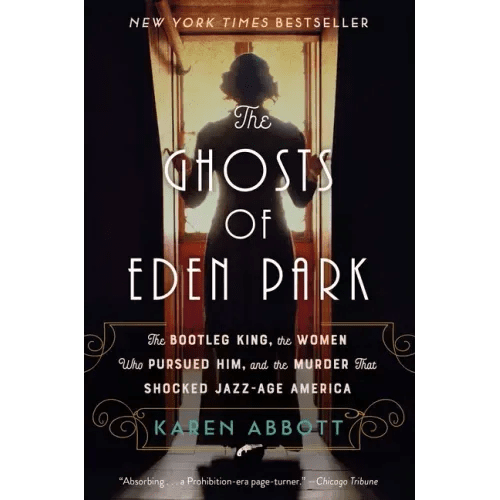 The Ghosts of Eden Park: The Bootleg King, the Women Who Pursued Him, and the Murder That Shocked Jazz-Age America - Paperback - iShook Books