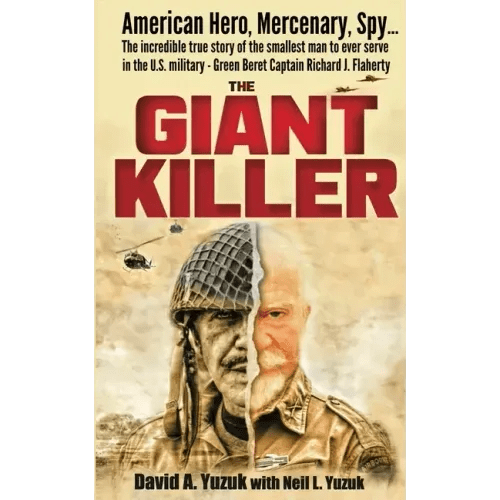 The Giant Killer: American hero, mercenary, spy ... The incredible true story of the smallest man to serve in the U.S. Military-Green Beret Captain Ri - Paperback - iShook Books