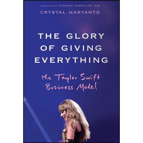 The Glory of Giving Everything: The Taylor Swift Business Model - Hardcover - iShook Books